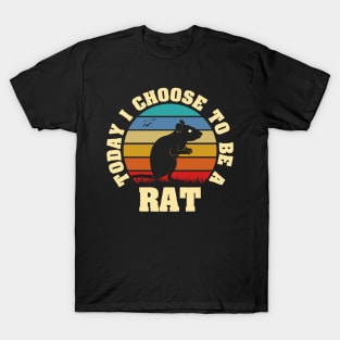 I like Rat Funny vintage lover Today I choose to be a Rat T-Shirt